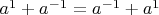 $a^1 + a^{-1} = a^{-1} + a^1$
