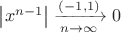 $\left|x^{n-1}\right| \xrightarrow[n \rightarrow \infty]{(-1,1)} 0$