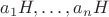 $a_1H,\ldots,a_nH$