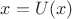 $x = U(x)$