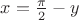 $x=\frac{\pi}2-y$