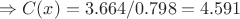 $\Rightarrow C(x) = 3.664/0.798 = 4.591$