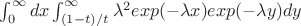 $\int_{0}^{\infty}  dx \int_{(1-t)/t}^{\infty}\lambda^2 exp(-\lambda x)exp(-\lambda y) dy$
