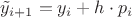 $\tilde y_{i+1}=y_{i}+h \cdot p_{i}$