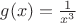 $g(x)=\frac{1}{x^3}$