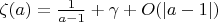 $\zeta(a)=\frac1{a-1}+\gamma+O(|a-1|)$