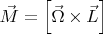 $\vec M = \left[\vec\Omega\times\vec L\right]$