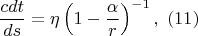 $$\frac{cdt}{ds} =\eta \left(1-\frac{\alpha }{r} \right)^{-1} ,\,\, (11)                                                                                                                      
$$