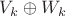 $V_{k} \oplus W_{k}$