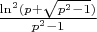 $\frac{\ln^2(p+\sqrt{p^2-1})}{p^2-1}$
