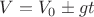 $V=V_0\pm gt$