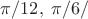 $\pi/12, \;\pi/6/$