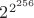 $2^{2^{256}}$