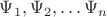 $\Psi_1,\Psi_2,\dots\Psi_n$