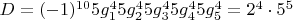 $D=(-1)^{10} 5 g_1^4 5 g_2^4 5 g_3^4 5 g_4^4 5 g_5^4=2^4 \cdot 5^5$