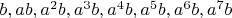 $b,ab,a^2b,a^3b,a^4b,a^5b,a^6b,a^7b$