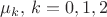 $\mu_k,\,k=0,1,2$