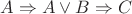 $A \Rightarrow A \vee B \Rightarrow C$