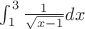 $\int_1^3 \frac{1}{\sqrt{x-1}}dx$