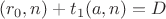 $$ (r_0, n) + t_1 (a, n) = D $$