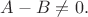 $A-B\ne 0.$