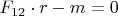 $F_{12}\cdot r-m=0$