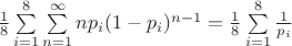 $\frac{1}{8} \sum\limits_{i=1}^{8} \sum\limits_{n=1}^{\infty} n p_i (1 - p_i)^{n-1} = \frac{1}{8} \sum\limits_{i=1}^{8} \frac{1}{p_i} $