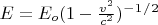 $E=E_o(1-\frac{v^2}{c^2})^-^1^/^2