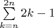 $\sum\limits_{k=n}^{2n} 2k-1 $