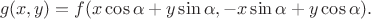 $$g(x,y)=f(x\cos\alpha+y\sin\alpha,-x\sin\alpha+y\cos\alpha).$$