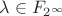 $\lambda \in F_{2^\infty}$
