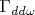 $\Gamma_{dd\omega}$