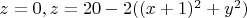 $z=0, z=20-2((x+1)^2+y^2)$