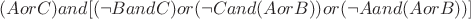 $(AorC)and[(\neg BandC)or(\neg Cand(AorB))or(\neg Aand(AorB))]$