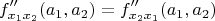 \[
f''_{x_1 x_2 } (a_1 ,a_2 ) = f''_{x_2 x_1 } (a_1 ,a_2 )
\]
