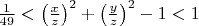 $\frac{1}{49}<\left(\frac{x}{z}\right)^2+\left(\frac{y}{z}\right)^2-1<1$