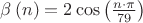 $\beta \left(n \right)=2\cos \left(\frac{n\cdot \pi }{79} \right)$