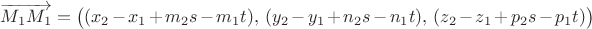$\overrightarrow{M_1M_1}=\big((x_2-x_1+m_2s-m_1t),\,(y_2-y_1+n_2s-n_1t),\,(z_2-z_1+p_2s-p_1t)\big)$