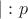 $|:p$