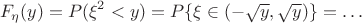 $$F_{\eta}(y) = P(\xi^2 < y) = P\{\xi \in (-\sqrt{y}, \sqrt{y})\} = \dots$$