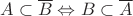 $A\subset\overline B\Leftrightarrow B\subset\overline A$