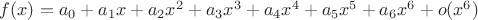 $f(x)=a_0+a_1x+a_2x^2+a_3x^3+a_4x^4+a_5x^5+a_6x^6+o(x^6)$