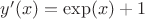 $y'(x)=\exp(x)+1$