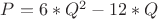 $P=6*Q^{2}-12*Q$