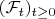 $(\mathcal{F}_t)_{t\geq 0}$