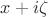 $x+i\zeta$