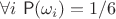 $\forall i~\mathsf P(\omega_i)=1/6$