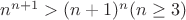 $n^{n+1} > (n+1)^{n} (n \ge 3)$