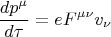 $$
\frac{dp^{\mu}}{d\tau}={e}F^{\mu\nu}v_{\nu}
$$