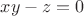 $x y-z=0$